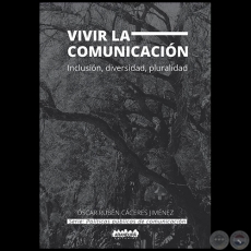 VIVIR LA COMUNICACIÓN - Autor: OSCAR RUBÉN CÁCERES JIMÉNEZ - Año 2018